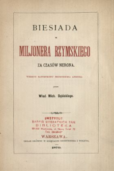 Biesiada u miljonera rzymskiego za czas&oacute;w Nerona : według Satyrykonu Petroniusza Arbitra
