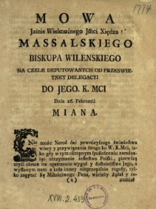 Mowa Jaśnie Wielmożnego Jmci Xiędza Massalskiego Biskupa Wilenskiego Na Czele Deputowanych Od Przeswietney Delegacyi Do Jego K.Mci Dnia 16. Februarii Miana