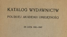 Katalog Wydawnictw Polskiej Akademii Umiejętności za lata 1945-1947