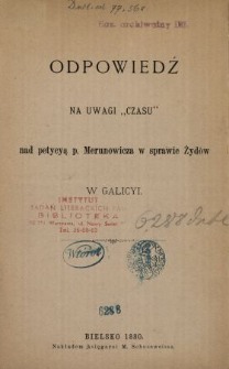 Odpowiedź na uwagi "Czasu" pod petycyą p. Merunowicza w sprawie Żyd&oacute;w w Galicyi