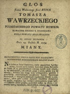 Głos Jaśnie Wielmożnego Jmci Pana Tomasza Wawrzeckiego Podkomorzego Powiatu Kowien., Kawalera Orderu S. Stanisława, Posła Powiatu Brasławskiego Na Sessyi Seymowey Dnia 14. Grudnia R. 1789 Miany