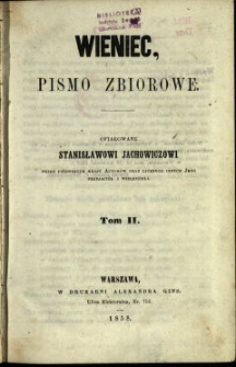 Wieniec : pismo zbiorowe ofiarowane Stanisławowi Jachowiczowi przez pierwszych kraju autorów oraz licznych jego przyjaciół i wielbicieli 1858 T.2