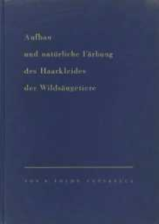 Aufbau und natürliche Färbung des Haarkleides der Wildsäugetiere