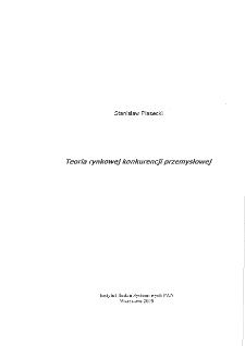 Teoria rynkowej konkurencji przemysłowej * Wstęp * Niekt&oacute;re pojęcia i założenia * Wnioski końcowe