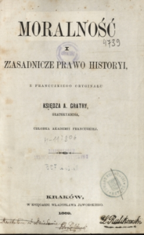 Moralność i zasadnicze prawo historyi