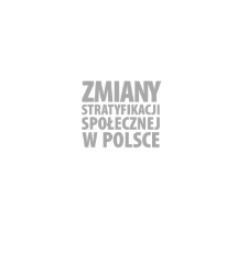 Zmiany stratyfikacji społecznej w Polsce. Spis treści
