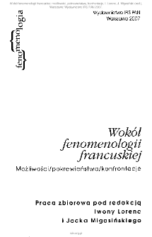 Wokół fenomenologii francuskiej : możliwości, pokrewieństwa, konfrontacje : praca zbiorowa. Spis treści