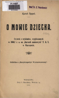 O mowie dziecka : urywek z wykładów, wygłoszonych w 1906/7 r. a. na "Kursach naukowych" T. K. N. w Warszawie