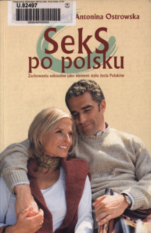 Seks po polsku : zachowania seksualne jako element stylu życia Polak&oacute;w