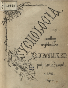 Psychologia : według wykład&oacute;w ks. dra Pawlickiego - prof. Univ. Jagiel.