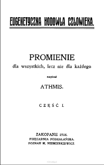 Eugenetyczna hodowla człowieka : promienie dla wszystkich, lecz nie dla każdego. Cz. 1