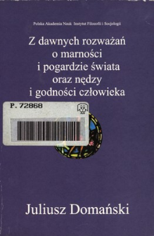 Z dawnych rozważań o marności i pogardzie świata oraz nędzy i godności człowieka