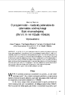 O przyjemności &ndash; rozdziały jedenaście do czternaście, si&oacute;dmej księgi "Etyki nikomachejskiej" (EN VII.11&ndash;14 1152a36&ndash;1154b34). Wprowadzenie = About Pleasure &ndash; Chapters Eleven to Fourteen of the Seventh Book of the "Nicomachean Ethics" (EN VII.11&ndash;14 1152a36&ndash;1154b34). Introduction