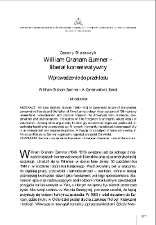 William Graham Sumner &ndash; liberał konserwatywny. Wprowadzenie do przekładu = William Graham Sumner &ndash; A Conservative Liberal. Introduction