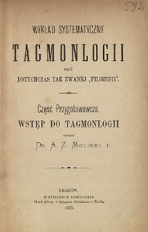 Wykład systematyczny tagmonlogii czyli dotychczas tak zwan&eacute;j "filozofii". Część przygotowawcza, Wstęp do tagmonlogii