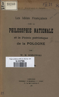 Les id&eacute;es fran&ccedil;aises dans la philosophie nationale et la po&eacute;sie patriotique de la Pologne