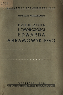 Dzieje życia i tw&oacute;rczosci Edwarda Abramowskiego
