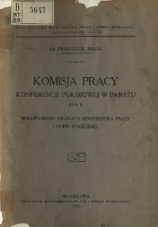 Komisja pracy Konferencji Pokojowej w Paryżu 1919 r. : sprawozdanie delegata Ministerstwa Pracy i Opieki Społecznej