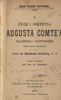 Życie i doktryna Augusta Comte'a, założyciela pozytywizmu : według badań najnowszych