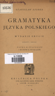 Gramatyka języka polskiego. Z. 2, Nauka o znaczeniu i budowie wyraz&oacute;w