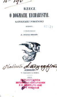 Rzecz o dogmacie Eucharystyi : katolickiej pobożności [!] rodzicu