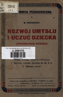 Rozwój umysłu i uczuć dziecka : (psychologja dziecka). 1 Wstęp (drogi i stopnie rozwoju) : rozwój umysłu dziecka do lat 3, 4 : geneza uczuć /