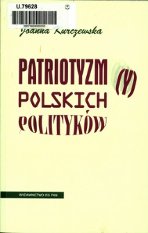 Patriotyzm(y) polskich polityk&oacute;w : z badań nad świadomością lider&oacute;w partyjnych lat dziewięćdziesiątych
