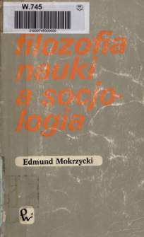 Filozofia nauki a socjologia : od doktryny metodologicznej do praktyki badawczej