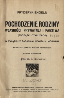 Pochodzenie rodziny, własności prywatnej i państwa : (początki cywilizacji) : w zwiazku z badaniami Lewisa H. Morgana