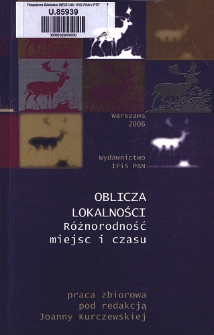 Oblicza lokalności : r&oacute;żnorodność miejsc i czasu : praca zbiorowa