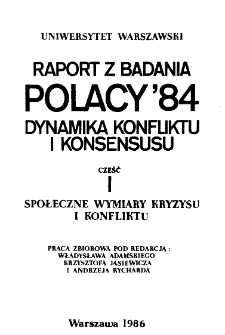 Polacy '84 : dynamika konfliktu i konsensusu : raport z badań. Cz. 1, Społeczne wymiary kryzysu i konfliktu : praca zbiorowa