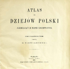 Atlas do dziejów Polski zawierający trzynaście mapek kolorowanych