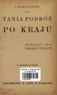 Tania podr&oacute;ż po kraju : zajmujący opis pieszej podr&oacute;ży : z licznemi rycinami