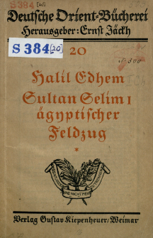Tagebuch der &auml;gyptischen Expedition des Sultans Selim I. : aus Feriduns Sammlung der Staatsschriften