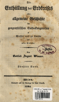 Die Enth&uuml;llung des Erdkreises oder allgemeine Geschichte der geographischen Entdeckungsreisen zu Wasser und zu Lande f&uuml;r alle St&auml;nde. Bd. 5