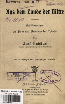 Aus dem Lande der Mitte : Schilderungen der Sitten und Gebr&auml;uche der Chinesen