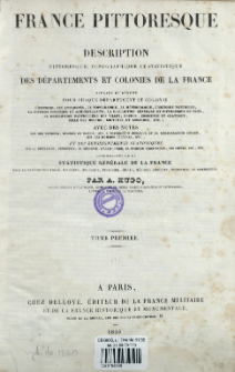 France pittoresque ou description pittoresque, topographique et statistique des d&eacute;partements et colonies de la France [...] accompagn&eacute;e de la statistique g&eacute;n&eacute;rale de la France [...]. T. 1