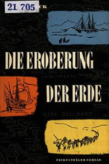 Die Eroberung der Erde : dreitausend Jahre Entdeckungsgeschichte