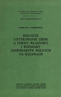 Rolnicze użytkowanie ziemi a formy własności i rozmiary gospodarstw rolnych na Kujawach = Land utilization in relation to the forms of land tenure and the size of farms in Kujawy (Central Poland) = Sel'skohoz&acirc;jstvennoe ispol'zovanie zemli i formy zemlevladeni&acirc;, a takže razmery sel'skih hoz&acirc;jstv na Ku&acirc;vah