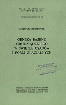 Geneza Basenu Grudziądzkiego w świetle osad&oacute;w i form glacjalnych = Genesis of the Grudziądz Basin in the light of its deposits and glacial forms = Genezis Grudz&euml;ndzskogo Bassejna v svete otloženij i form gl&acirc;cial'nych