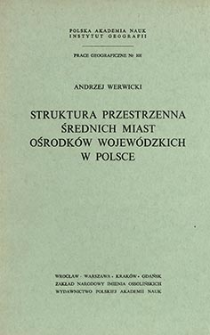 Struktura przestrzenna średnich miast ośrodk&oacute;w wojew&oacute;dzkich w Polsce = Internal structure of Polish medium-size towns voivodship capitals = Territorial'na&acirc; struktura srednej veličiny gorodov voevodskih centrov v Pol'&scaron;e