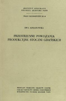 Przestrzenne powiązania produkcyjne stoczni gdańskich = Spatial productive links of the Gdańsk shipyards = Prostranstvennye proizvodstvennye svâzi verfej Gdan'ska