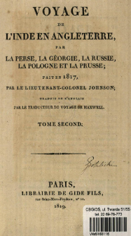 Voyage de l'Inde en Angleterre, par la Perse, la G&eacute;orgie, la Russie, la Pologne et la Prusse, fait en 1817 par le lieutenant-colonel Johnson. T. 2