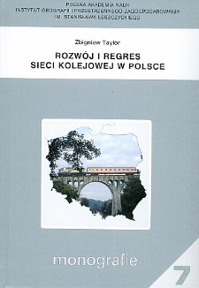 Rozw&oacute;j i regres sieci kolejowej w Polsce / Zbigniew Taylor.