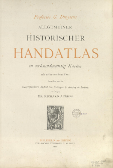 Professor G. Droysens allgemeiner historischer Handatlas : in sechsundneuzig Karten mit erläuterndem Text