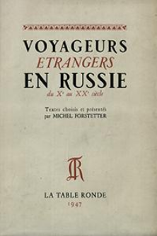 Voyageurs en Russie : textes choisis du Xe au XXe si&egrave;cle