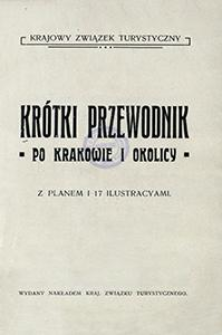 Kr&oacute;tki przewodnik po Krakowie i okolicy : z planem i 17 ilustracyami