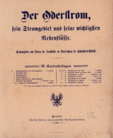 Der Oderstrom, sein Stromgebiet und seine wichtigsten Nebensl&uuml;sse : 36 Kartenbeilagen