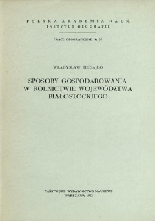 Sposoby gospodarowania w rolnictwie wojew&oacute;dztwa białostockiego = Ways of farming in the voivodship of Białystok = Sposoby vedenija sel'skogo chozjajstva v belostokskom voevodstve
