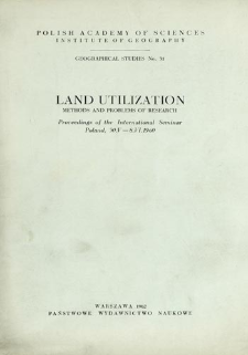 Land utilization : methods and problems of research : proceedings of the International Seminar, Poland, 30.V-8.VI.1960 = Użytkowanie ziemi